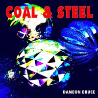 Dameon Bruce - Coal & Steel