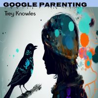 Trey Knowles - Google Parenting