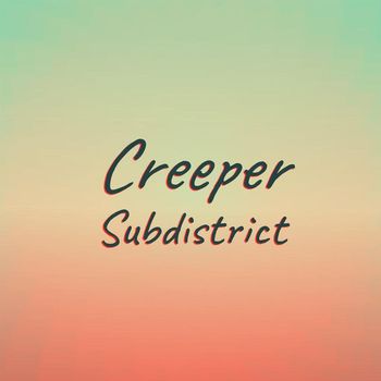 Various Artists - Creeper Subdistrict