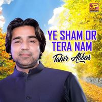 Tahir Abbas - Ye Sham Or Tera Nam