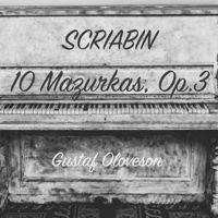 Gustaf Oloveson - Alexander Scriabin: 10 Mazurkas, Op.3