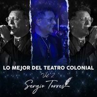 Sergio Torres - Lo Mejor Del Teatro Colonial, Vol. 2 (En Vivo)