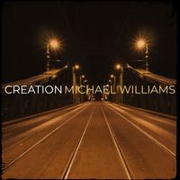 Michael Williams - Creation