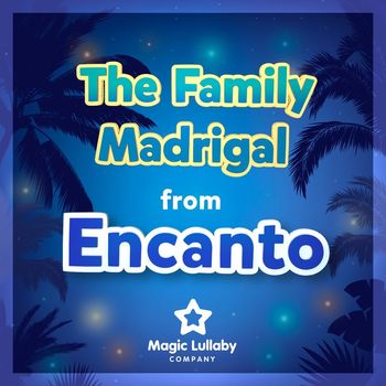 Magic Lullaby Company - The Family Madrigal (From "Encanto") (Lullaby Version)
