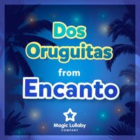 Magic Lullaby Company - Dos Oruguitas (From "Encanto") (Lullaby Version)