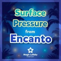 Magic Lullaby Company - Surface Pressure (From "Encanto") (Lullaby Version)
