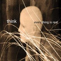 Think - Everything Is Real (Explicit)