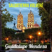 Guadalupe Mendoza - Salvatierra Volveré