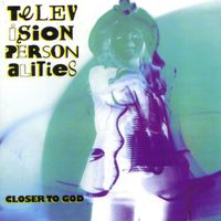 Television Personalities - Closer to God