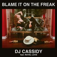 DJ Cassidy - Blame It On The Freak (Explicit)