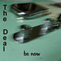 The Deal - Be Now