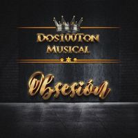 Dos100ton Musical - OBSESIÓN
