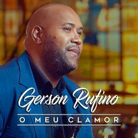 Gerson Rufino - O Meu Clamor