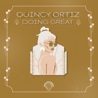 Quincy Ortiz - Doing Great