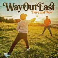 Way Out East - Here and Now