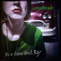 The Lemonheads - It's a Shame About Ray (Expanded Edition)