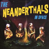 The Neanderthals - Neanderthals In Space