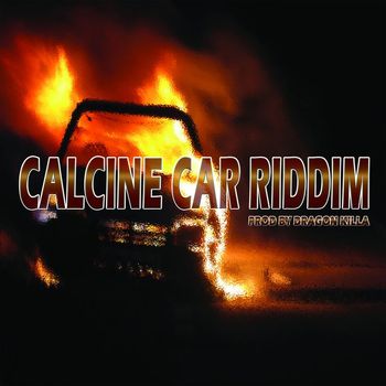 Dragon Killa - Calcine Car Riddim (Instrumental Version)