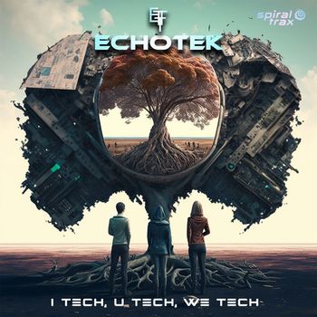 Echotek - I Tech, U Tech, We Tech