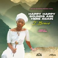 I Brave - Happy Happy Sounds Are Here Again