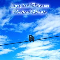 Lopez - Careless Whisper
