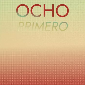 Various Artists - Ocho Primero