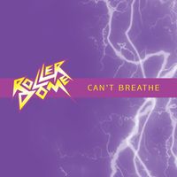 Roller Dome - Can't Breathe