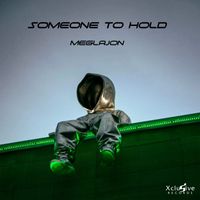 Meglajon - Someone To Hold