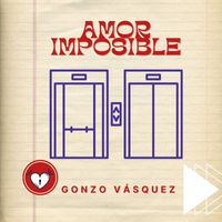 Gonzo Vásquez - Amor Imposible