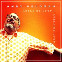 Andy Feldman - Adelaide Loop (Explicit)