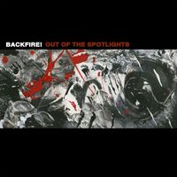 Backfire! - Out of the Spotlights