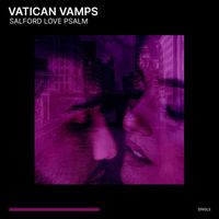 Vatican Vamps - Salford Love Psalm (Explicit)