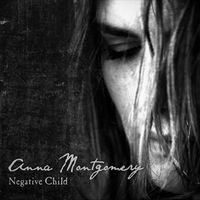 Anna Montgomery - Negative Child