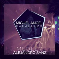 Miguel Angel Caballero - Alejandro Sanz: Mi Soledad y Yo / Amiga Mia / Y Si Fuera Ella / Corazon Partío