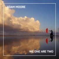Adam Moore - We One Are Two