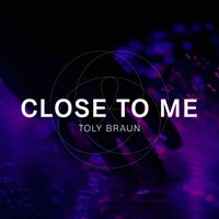 Toly Braun - Close To Me