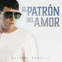 Tito "El Bambino" - El Patrón del Amor (Explicit)