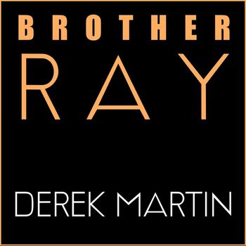 Derek Martin - Brother Ray