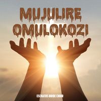 Eschatos Bride Choir - Mujulire Omulokozi
