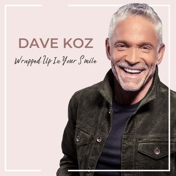 Dave Koz - Wrapped up in Your Smile