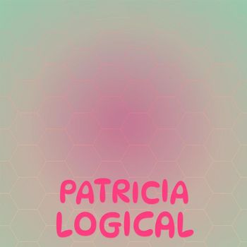 Various Artists - Patricia Logical