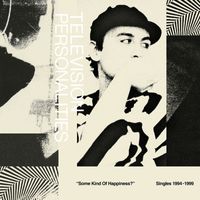 Television Personalities - Some Kind of Happiness?: Singles 1994-1999