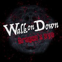Dragon's eye - Walk on Down