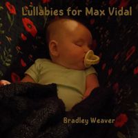 Bradley Weaver - Lullabies for Max Vidal