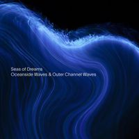 Seas of Dreams - Oceanside Waves & Outer Channel Waves