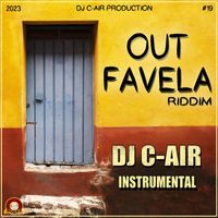 DJ C-AIR - OUT FAVELA RIDDIM