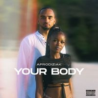 Afrodiziak - Your Body (Explicit)