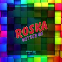 Roska - Better Be
