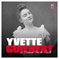 Yvette Guilbert - La diseuse fin de siècle