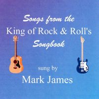 Mark James - Songs from the King of Rock and Roll's Songbook